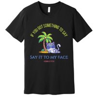 Say It To My Face Kamala 2024 Election Childless Cat Ladies Premium T-Shirt