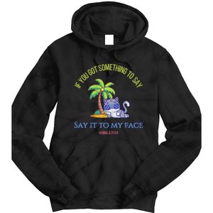 Say It To My Face Kamala 2024 Election Childless Cat Ladies Tie Dye Hoodie