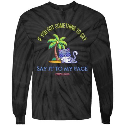 Say It To My Face Kamala 2024 Election Childless Cat Ladies Tie-Dye Long Sleeve Shirt