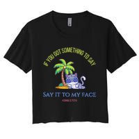 Say It To My Face Kamala 2024 Election Childless Cat Ladies Women's Crop Top Tee