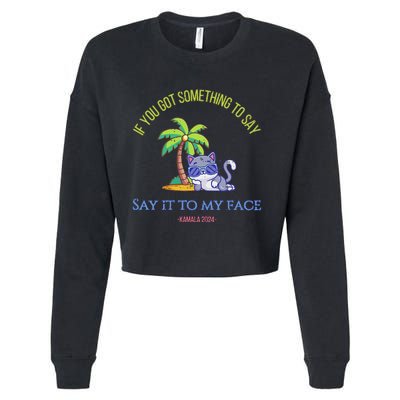 Say It To My Face Kamala 2024 Election Childless Cat Ladies Cropped Pullover Crew