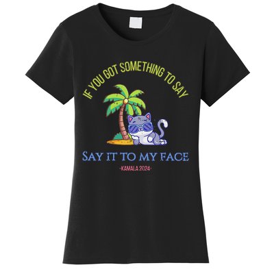 Say It To My Face Kamala 2024 Election Childless Cat Ladies Women's T-Shirt