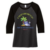 Say It To My Face Kamala 2024 Election Childless Cat Ladies Women's Tri-Blend 3/4-Sleeve Raglan Shirt