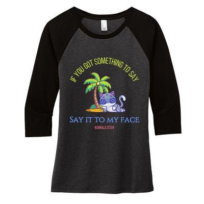 Say It To My Face Kamala 2024 Election Childless Cat Ladies Women's Tri-Blend 3/4-Sleeve Raglan Shirt