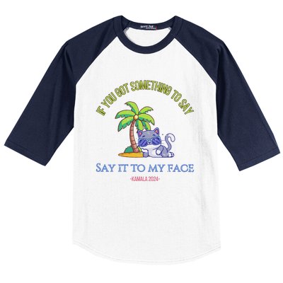 Say It To My Face Kamala 2024 Election Childless Cat Ladies Baseball Sleeve Shirt