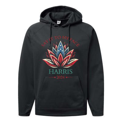 Say It To My Face Kamala Harris 2024 American Lotus Performance Fleece Hoodie