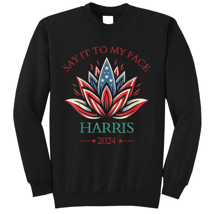 Say It To My Face Kamala Harris 2024 American Lotus Sweatshirt