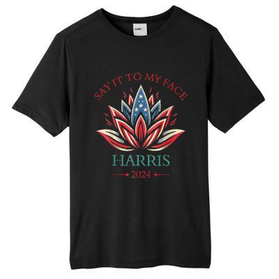 Say It To My Face Kamala Harris 2024 American Lotus Tall Fusion ChromaSoft Performance T-Shirt