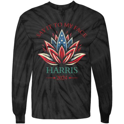 Say It To My Face Kamala Harris 2024 American Lotus Tie-Dye Long Sleeve Shirt