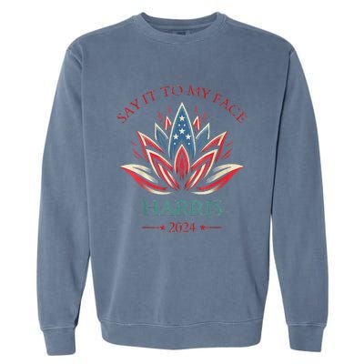 Say It To My Face Kamala Harris 2024 American Lotus Garment-Dyed Sweatshirt