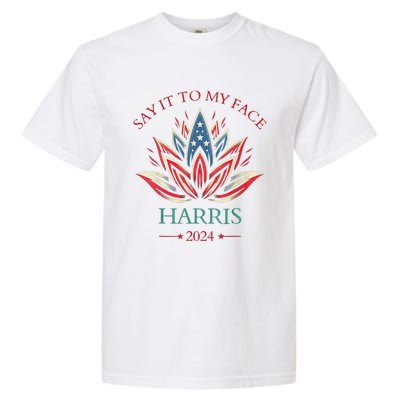 Say It To My Face Kamala Harris 2024 American Lotus Garment-Dyed Heavyweight T-Shirt