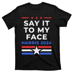 Say It To My Face Kamala IM With Her T-Shirt