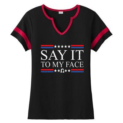 Say It To My Face Ladies Halftime Notch Neck Tee