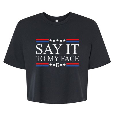 Say It To My Face Bella+Canvas Jersey Crop Tee