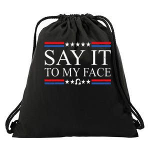 Say It To My Face Drawstring Bag