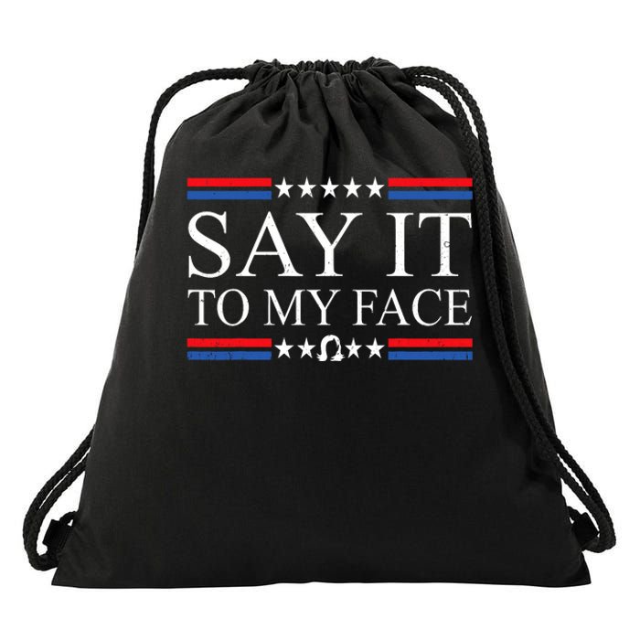 Say It To My Face Drawstring Bag