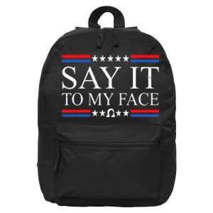 Say It To My Face 16 in Basic Backpack