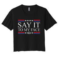 Say It To My Face Women's Crop Top Tee