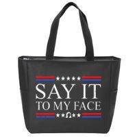 Say It To My Face Zip Tote Bag