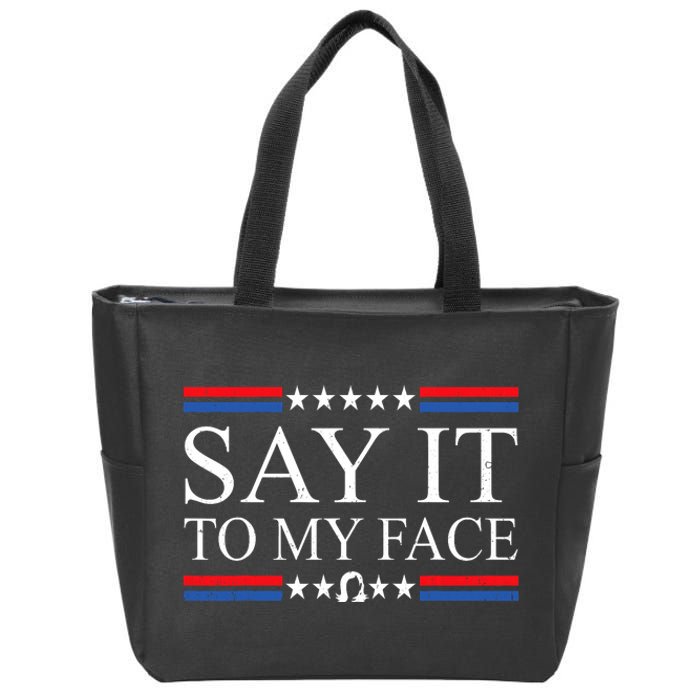 Say It To My Face Zip Tote Bag