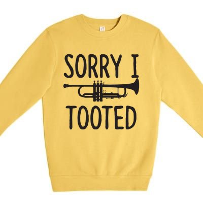 Sorry I Tooted Trumpet For Trumpet Player Premium Crewneck Sweatshirt