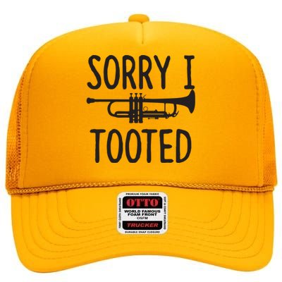 Sorry I Tooted Trumpet For Trumpet Player High Crown Mesh Back Trucker Hat