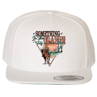 Something In The Orange Tells Me WeRe Not Done Wool Snapback Cap