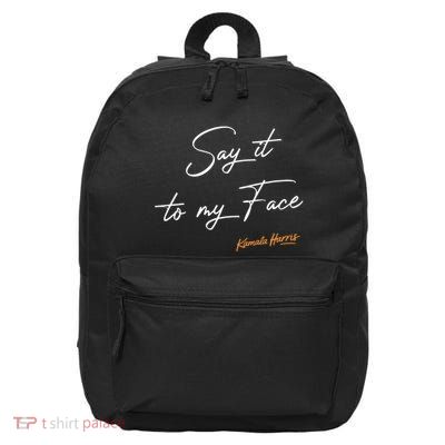 Say It To My Face Kamala Harris Debate 16 in Basic Backpack
