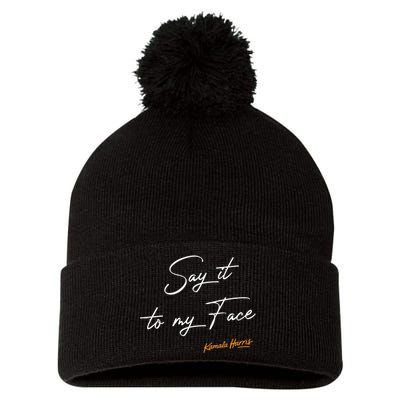 Say It To My Face Kamala Harris Debate Pom Pom 12in Knit Beanie