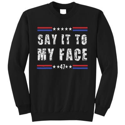 Say It To My Face Sweatshirt