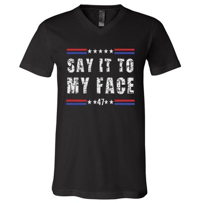 Say It To My Face V-Neck T-Shirt