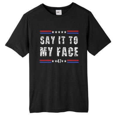 Say It To My Face Tall Fusion ChromaSoft Performance T-Shirt