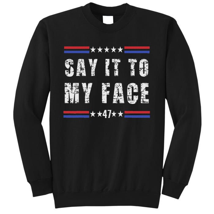 Say It To My Face Tall Sweatshirt