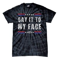 Say It To My Face Tie-Dye T-Shirt