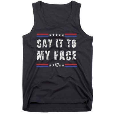 Say It To My Face Tank Top