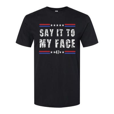 Say It To My Face Softstyle CVC T-Shirt