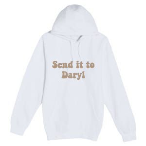 Send It To Daryl Premium Pullover Hoodie