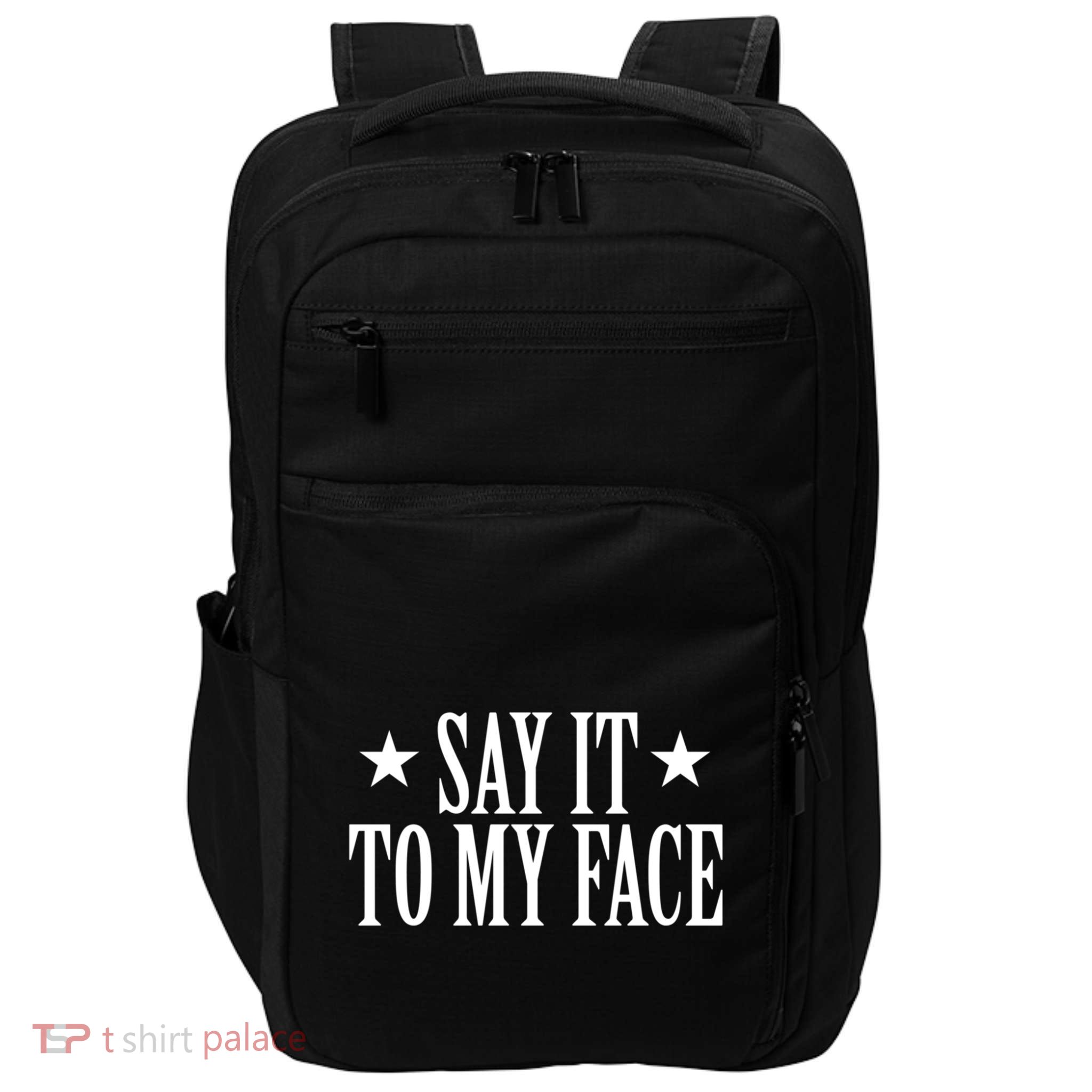 Say It To My Face Weird Saying Say It To My Face Impact Tech Backpack
