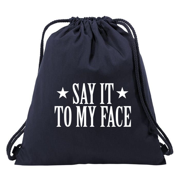 Say It To My Face Weird Saying Say It To My Face Drawstring Bag