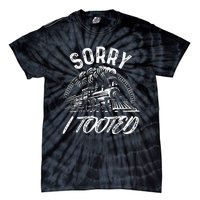 Sorry I Tooted Train Stuff For Model Railroad Enthusiast  Tie-Dye T-Shirt