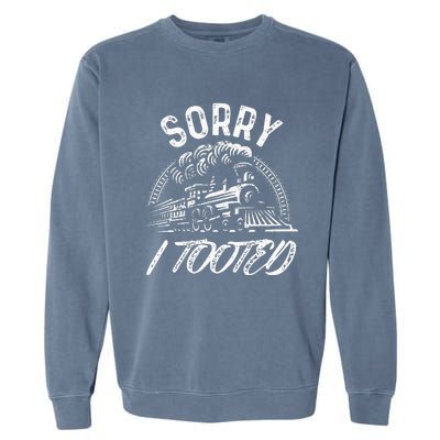 Sorry I Tooted Train Stuff For Model Railroad Enthusiast  Garment-Dyed Sweatshirt