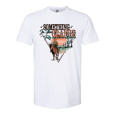 Something In The Orange Tells Me Were Not Done Softstyle® CVC T-Shirt