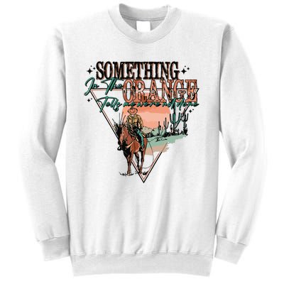 Something In The Orange Tells Me Were Not Done Sweatshirt