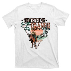 Something In The Orange Tells Me Were Not Done T-Shirt