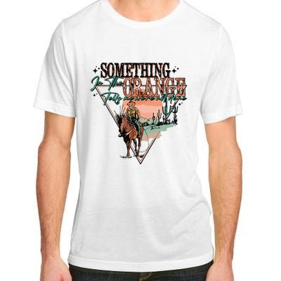 Something In The Orange Tells Me Were Not Done Adult ChromaSoft Performance T-Shirt