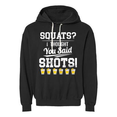 Squats I Thought You Said Shots Funny Gym Garment-Dyed Fleece Hoodie
