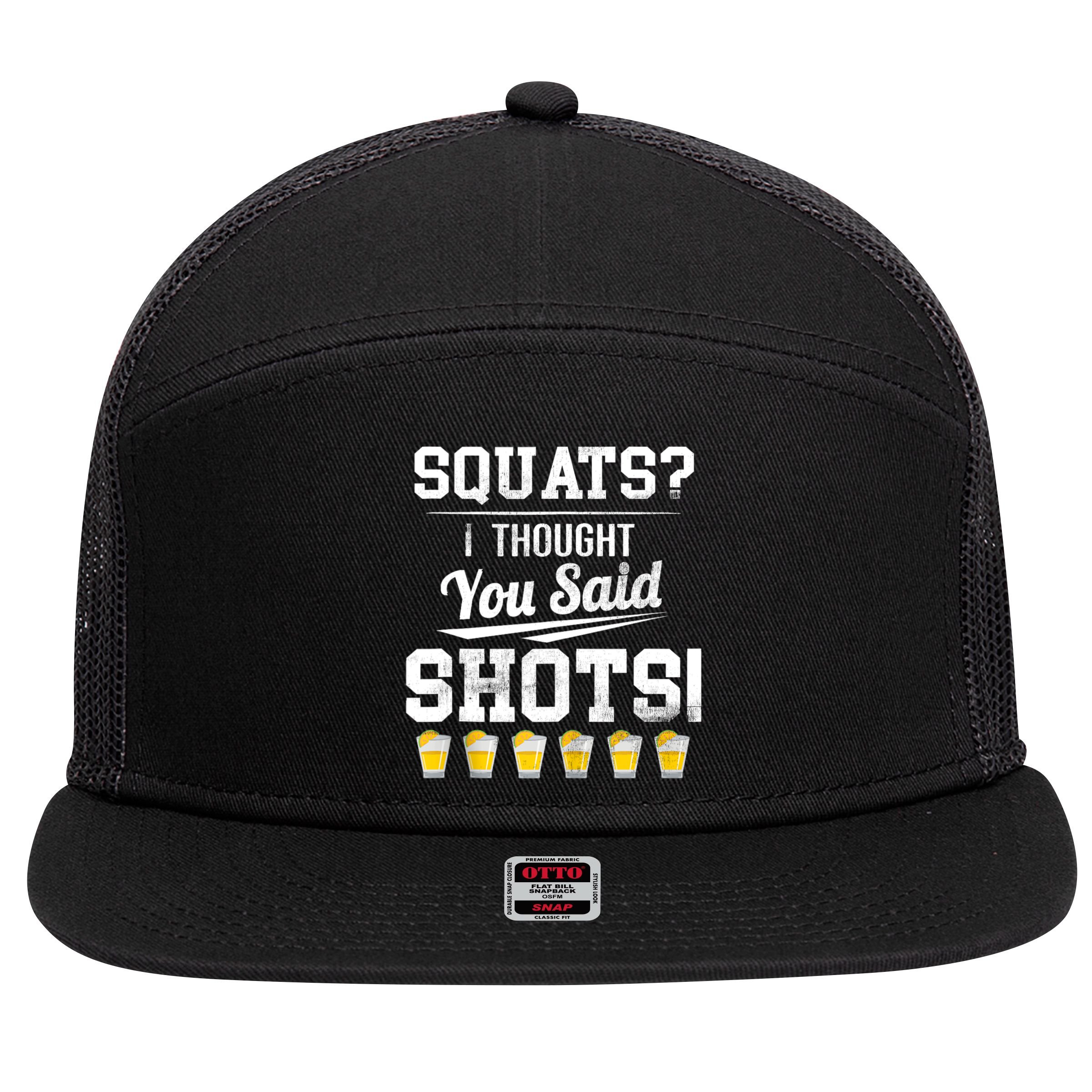 Squats I Thought You Said Shots Funny Gym 7 Panel Mesh Trucker Snapback Hat
