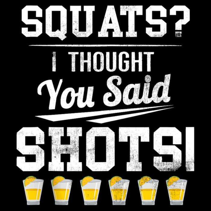 Squats I Thought You Said Shots Funny Gym Cooling Performance Crew T-Shirt