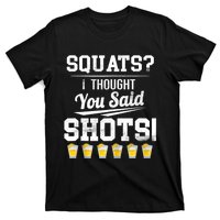 Squats I Thought You Said Shots Funny Gym T-Shirt