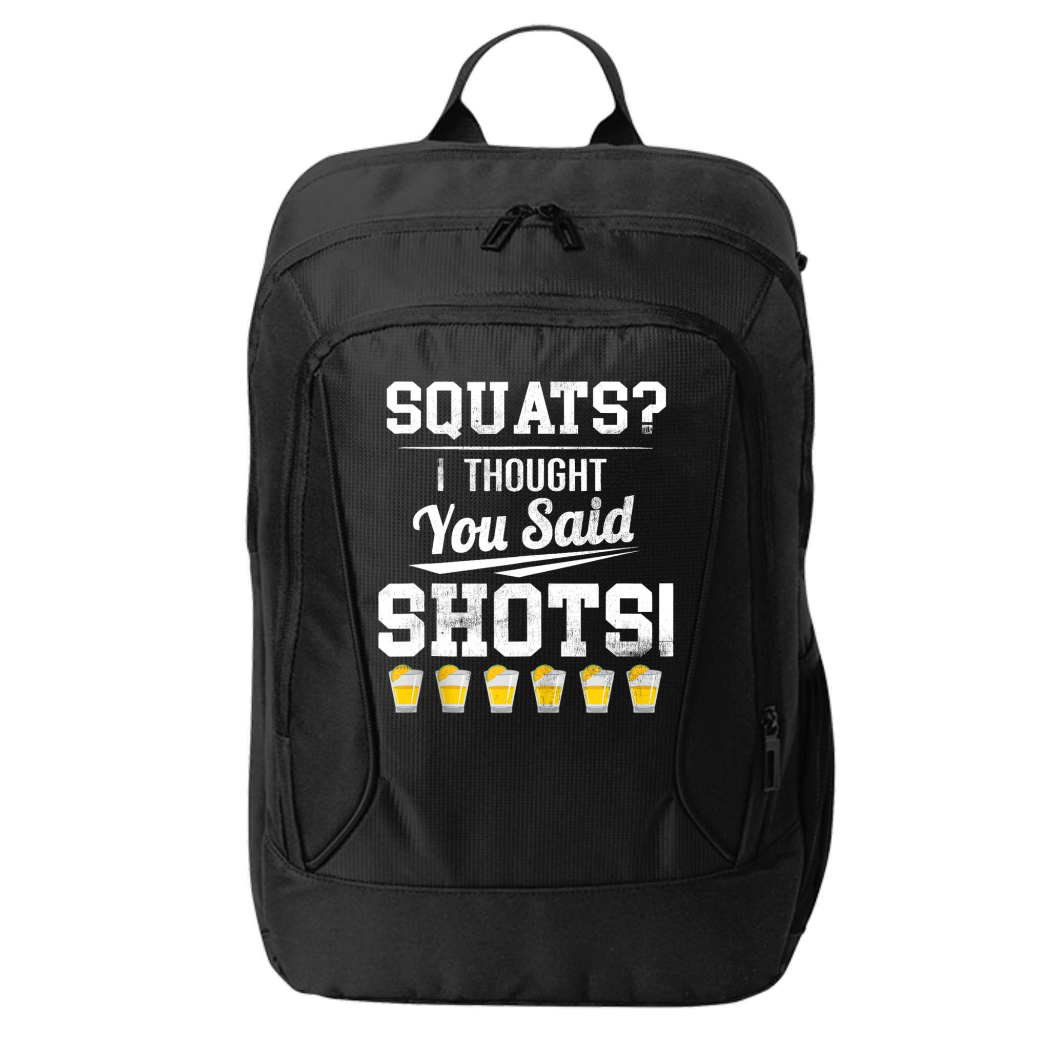 Squats I Thought You Said Shots Funny Gym City Backpack